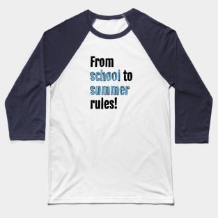 From school to summer rules! Baseball T-Shirt